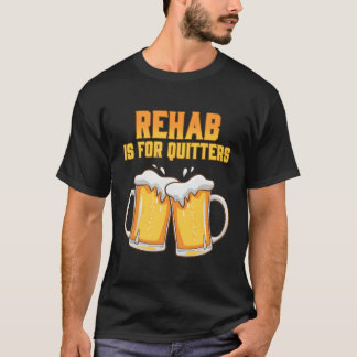 Camiseta Rehab É Destinado A Quitters Reabilitando Cerveja 