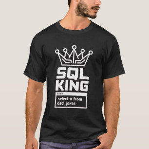 Camiseta Rei SQL Selecione Tudo De Piadas Do Papai Coder
