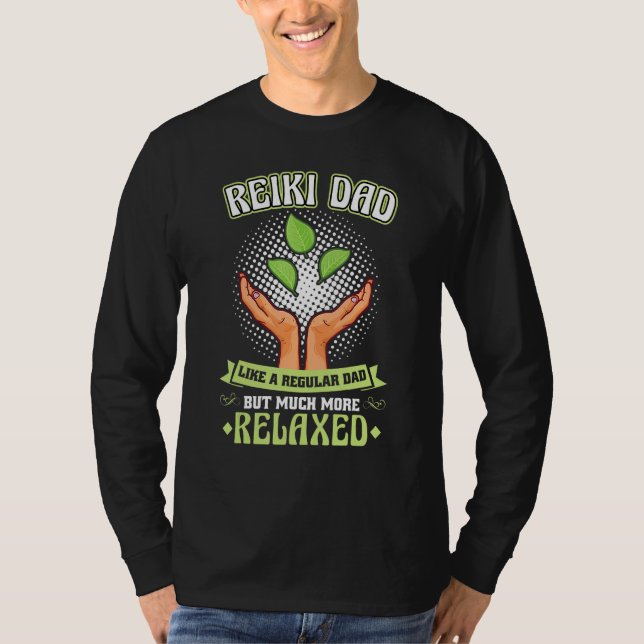 Camiseta Reiki Dad   Like A Regular Dad But Much More Relax (Frente)