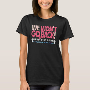Camiseta Reinstale o Roe agora não voltaremos para o Pro Ch