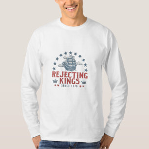 Camiseta Rejeição De Reis Desde 1776 4 De Julho