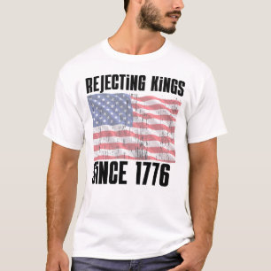 Camiseta Rejeitando Reis Desde 1776 – Patriótico E