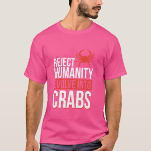 Camiseta Rejeitar A Humanidade Evoluir Em Caranguejos
