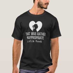 Camiseta Relação Engraçada Que Era Preferencialmente Inapro