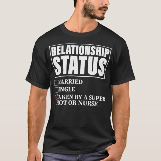 Camiseta Relationship Status Taken By Super Hot OR Nurse  (Frente)