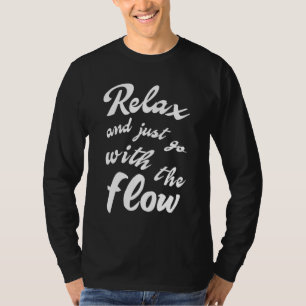 Camiseta Relax and just go with the flow
