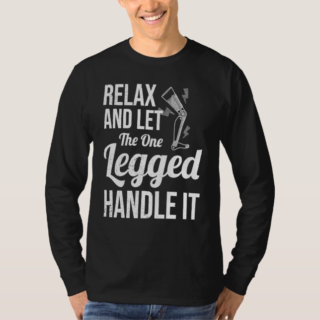 Camiseta Relax and Let The One Legged Handle It leg prosthe (Frente)