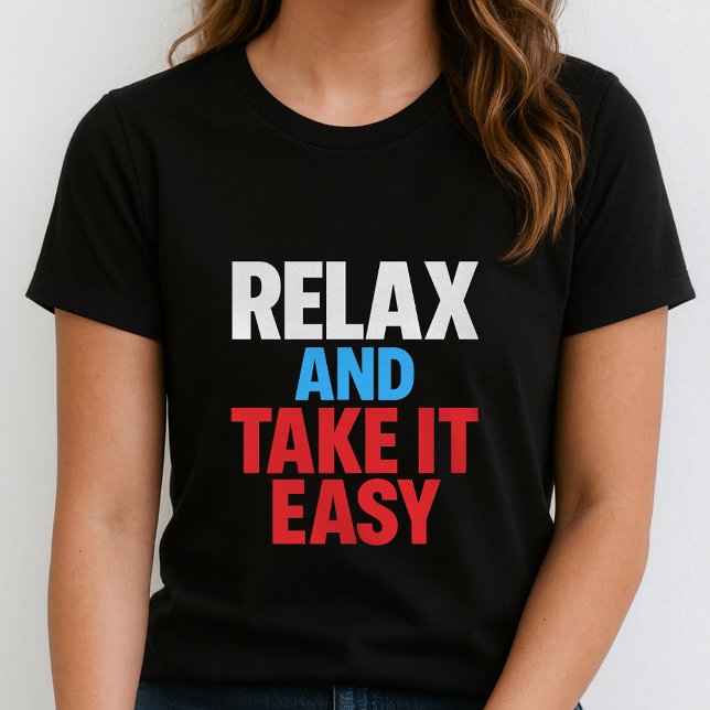 Camiseta Relax And Take It Easy;Tipografia Negrita (Criador carregado)