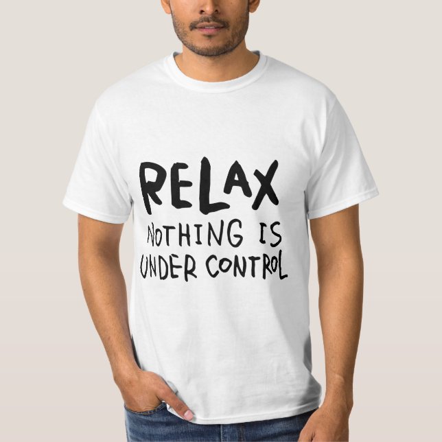 Camiseta Relax - Nothing Is Under Control (Frente)