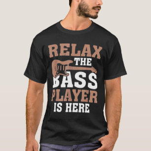 Camiseta Relax The Bass Player Is Here Bass Guitar Ksebn