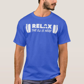 Camiseta Relax The DJ Is Here DJ Music 