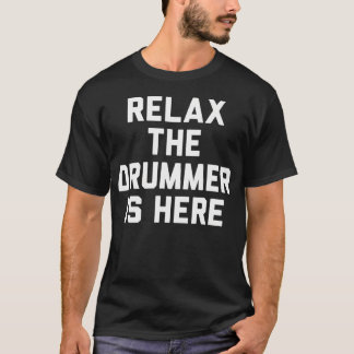 Camiseta Relax The Drummer Is