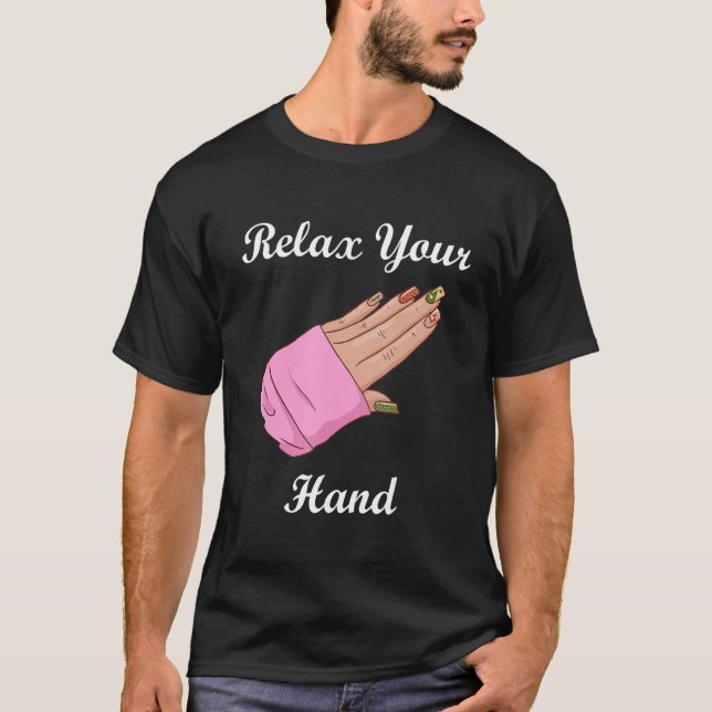 Camiseta Relax Your Hand Nail Artist Manicurist Nail Techni (Frente)