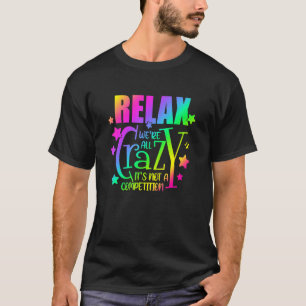 Camiseta Relaxa Colorida Somos todos Loucos Não é um Concur