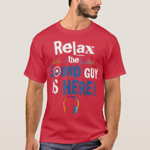 Camiseta Relaxe a Cara de som está aqui Engenheiro de som m