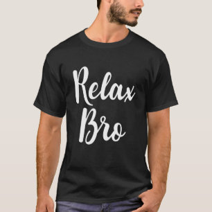 Camiseta Relaxe Bro Engraçado Relaxamento Anti Estresse Men