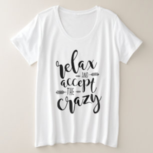Camiseta Relaxe e aceite a loucura Citação Engraçada