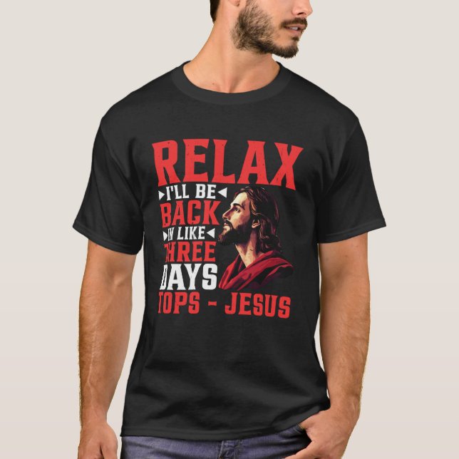 Camiseta Relaxe, Estou de Volta Em Três Dias No Máximo - Je (Frente)