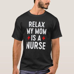 Camiseta Relaxe Minha Mãe É uma Enfermeira Citação de Enfe