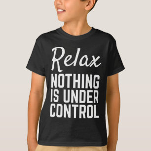 Camiseta Relaxe Nada Está Sob Controle Divertido Ioga Medit
