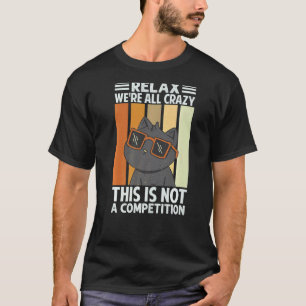 Camiseta Relaxe Não É Uma Competição Todos Somos Loucos   