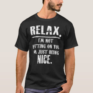 Camiseta Relaxe, não estou batendo em você. Estou sendo l