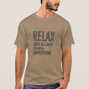 Camiseta Relaxe, Nós Estamos Todos Loucos Humor Sarcástic