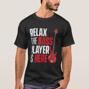 Camiseta Relaxe O Baixista Está Aqui Baixista Guitarrista