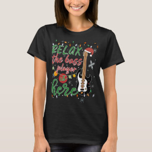Camiseta Relaxe O Baixista Está Aqui Baixo Guitarra Natal