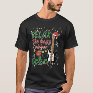 Camiseta Relaxe O Baixista Está Aqui Baixo Guitarra Natal