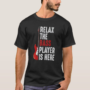 Camiseta Relaxe O Baixista Está Aqui Guitarrista Instrument