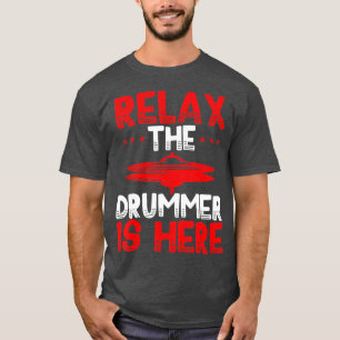 Camiseta Relaxe o baterista está aqui, o jogador de tambor