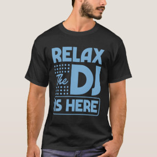 Camiseta Relaxe O Dj Está Aqui Estilo Dj