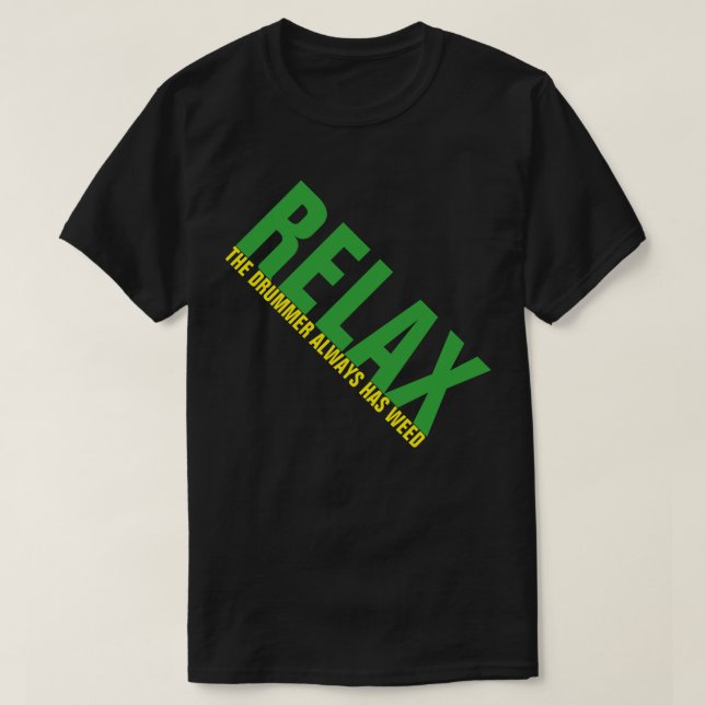 Camiseta Relaxe O Drummer Tem erva Musical Drummer FUNNY Te (Frente do Design)