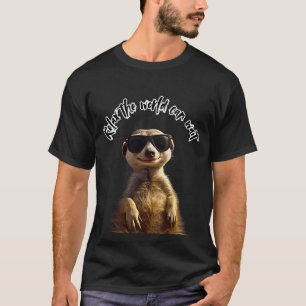 Camiseta Relaxe – O Mundo Pode Esperar   Meerkat Legal com 