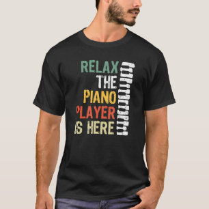 Camiseta Relaxe O Piano Player Está Aqui