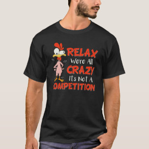 Camiseta Relaxe, somos todos loucos Não é um Pintinho de co