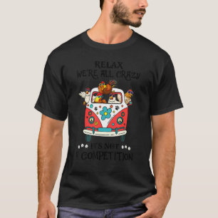 Camiseta Relaxe Somos Todos Loucos Não É Uma Competição  Ch