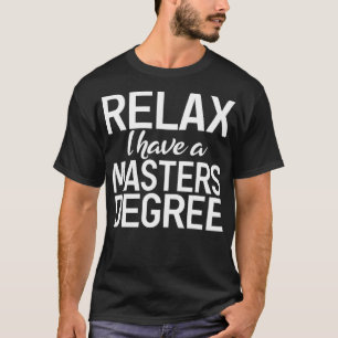 Camiseta Relaxe Tenho Mestrados De Graduação Amigos