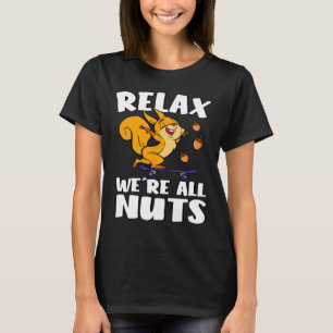 Camiseta Relaxe, Todos Nós Somos Loucos, Esquilo Engraçado