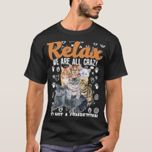 Camiseta Relaxe, Tudo Maluco Não É Uma Competição Para Gato