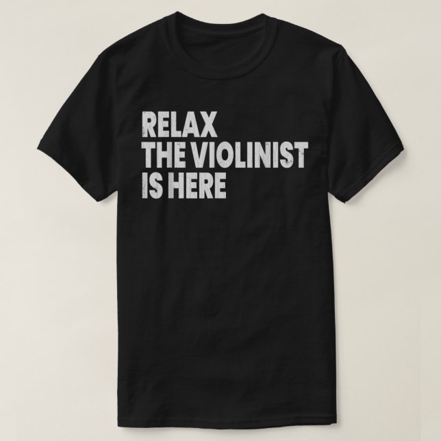 Camiseta Relaxe Violinista Está Aqui Música Engraçada Do Vi (Frente do Design)