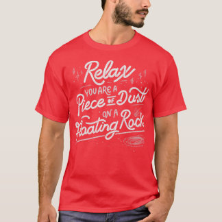 Camiseta Relaxe você é um pedaço de poeira em uma rocha flu