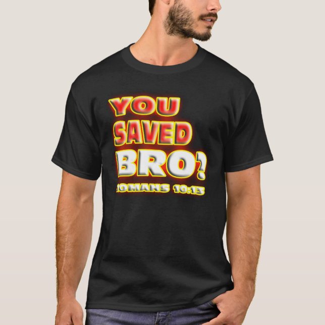 Camiseta RELIGIOSO você salvar Bro? 10:13 dos ROMANOS. (Frente)