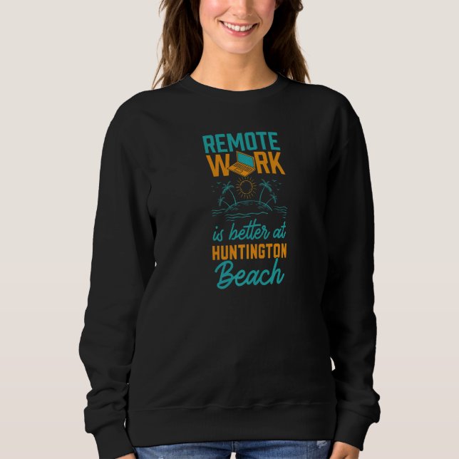 Camiseta Remote Work Is Better At Huntington Beach Work Fro (Frente)
