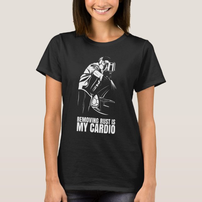 Camiseta Removing Rust Is My Cardio  for Auto Body Painter (Frente)