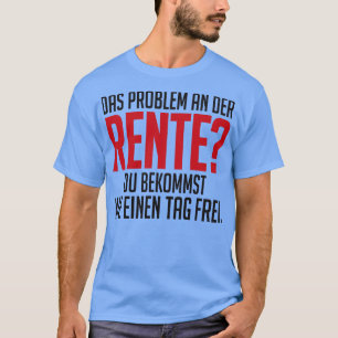 Camiseta Rente und nie einen tag frei