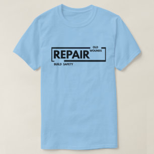 Camiseta Reparar Velhas Feridas Construir Segurança Cura