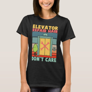 Camiseta Reparo de Elevador Cabelo Não Importa Mecânicos de