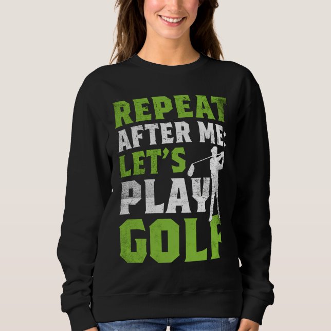 Camiseta Repeat After Me Let's Play Golf  Golf For Men Wome (Frente)